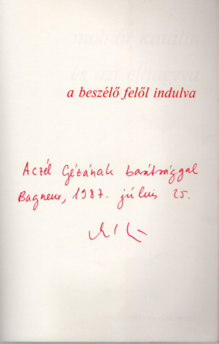 Moln�r Katalin - Vmely rejtett helyr�l - a besz�l� fel�l indulva .. �s azt elhagyva - dedik�lt