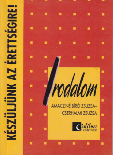 Amaczin� Dr.B�r�- Dr.Cserhalmi - K�sz�lj�nk az �retts�gire! (irodalom)
