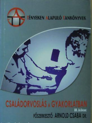 Arnold Csaba - Családorvoslás a gyakorlatban II.
