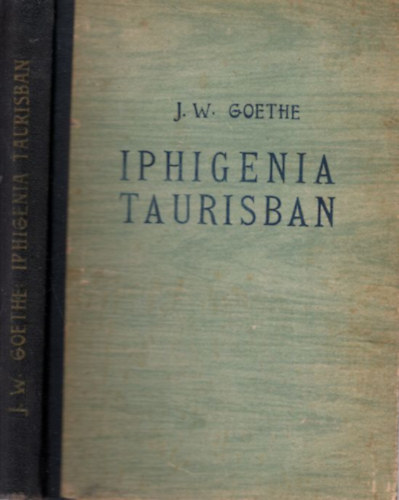 Johann Wolfgang Goethe, Babits Mihly (ford.) - Iphigenia Taurisban 1. kiads ( Babits Mihly fordtotta )