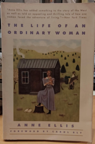 Anne Ellis, Carol Bly - The Life of an Ordinary Woman