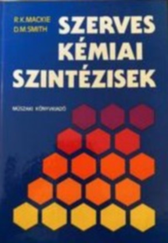 Mackie, R.K.-Smith, D.M. - Szerves kmiai szintzisek
