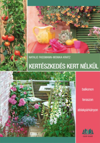 Monika Kratz, Natalie Fassmann - Kertszkeds kert nlkl