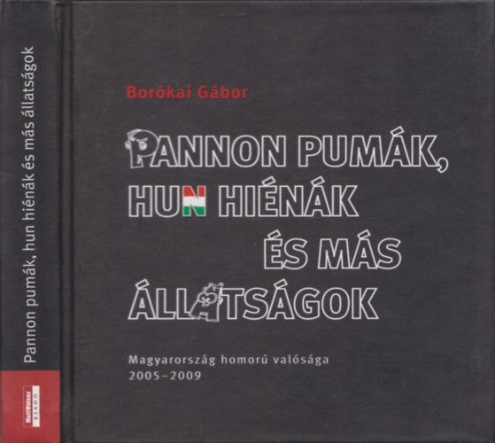 Bor�kai G�bor - Pannon pum�k, hun hi�n�k �s m�s �llats�gok (Magyarorsz�g homor� val�s�ga 2005 - 2009)