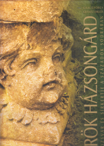 Gaal Gyrgy; Grnitz Mikls - rk Hzsongrd. Kolozsvr s srkertje a szzadok sodrban I-II.