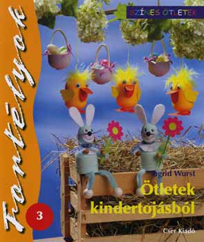 Ingrid Wurst - tletek kindertojsbl /Sznes tletek - Fortlyok 3./