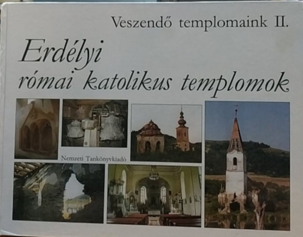 Istvnfi Gyula - Veszend templomaink II. - Erdlyi rmai katolikus templomok