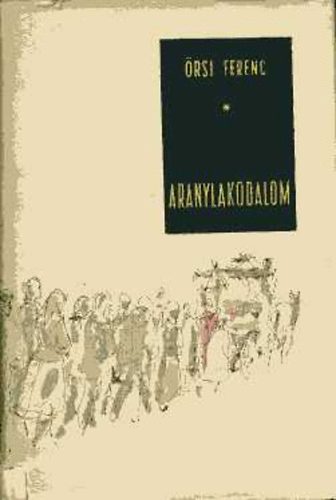 rsi Ferenc - Aranylakodalom
