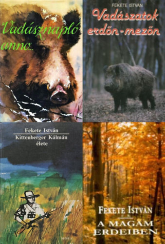 Fekete István, Székely István dr. (szerk.) - 4 db vadászkönyv: A magam erdeiben - Elbeszélések + Vadásznapló anno... + Kittenberger Kálmán élete + Vadászatok erdőn-mezőn