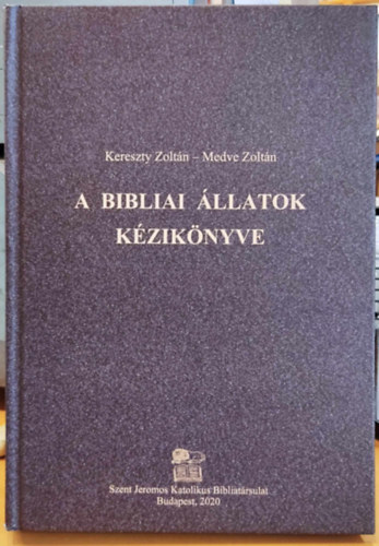 Kereszty Zoltn, Medve Zoltn - A Bibliai llatok kziknyve (Szent Jeromos Katolikus Bibliatrsulat)