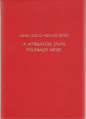 Jakab Lszl, Klnsi rpd - A nyrbtori jrs fldrajzi nevei