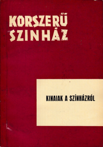 szerk: Ribi S�ndorn� - Kinaiak a sz�nh�zr�l