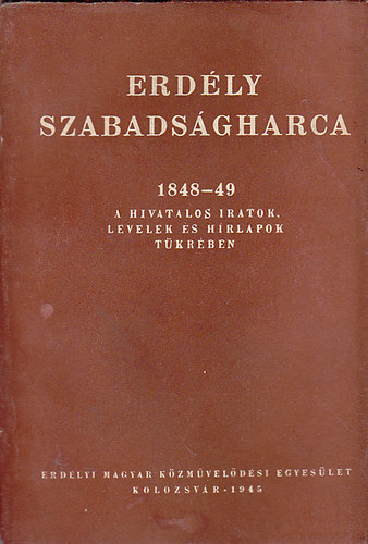 B�z�di Gy�rgy (szerk.) - Erd�ly szabads�gharca 1848-49