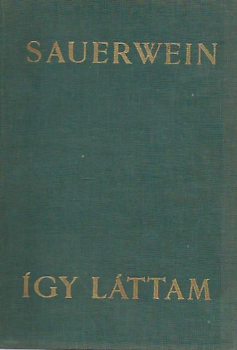 Jules Sauerwein - gy lttam (A XX. szzad trtnelme egy jsgr emlkeiben)