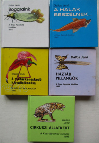 Dallos Jen - Bogaraink, A madrkeresked kisvllalkozsa, Cirkuszi llatkert, Hztji illangk, A halak beszlnek