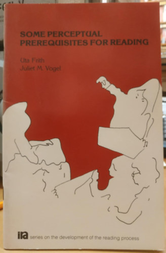 Uta Frith, Juliet M. Vogel - Some perceptual prerequisites for Reading (N�h�ny �szlel�si el�felt�tel az olvas�shoz)(International Reading Association)