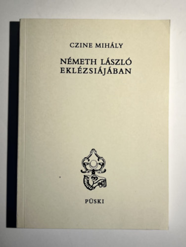 Czine Mihály - Németh László eklézsiájában