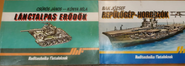Cs�r�s J�nos-K�nya B�la, Bak J�zsef - 2 db Haditechnika fiataloknak: L�nctalpas er�d�k + Rep�l�g�p-hordoz�k