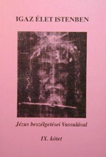 Vassula Ryden - Igaz élet Istenben - Jézus beszélgetései Vassulával IX.