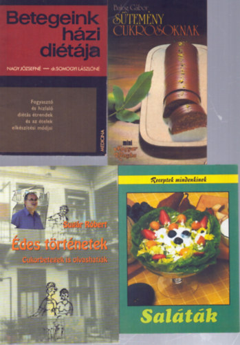 Nagy Józsefné, Dr. Somogyi Lászlóné, Balog Gábor, Sugár Róbert - 4 db diétás szakácskönyv: Betegeink házi diétája - Sütemény cukrosoknak - Saláták - Édes történetek (Cukorbetegek is olvashatják)