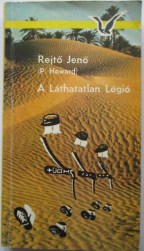 Rejtő Jenő (P. Howard) - A Láthatatlan Légió