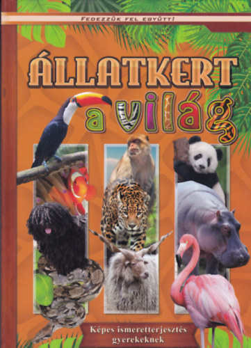 llatkert a vilg (Kpes ismeretterjeszts gyerekeknek)