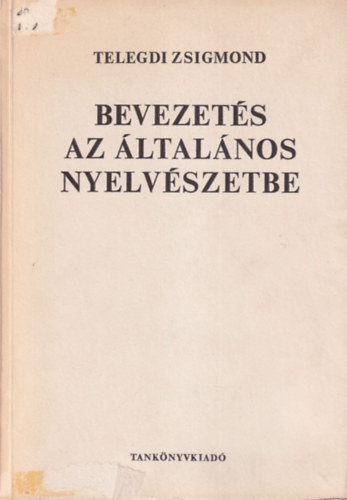 Telegdi Zsigmond - Bevezets az ltalnos nyelvszetbe (Telegdi)