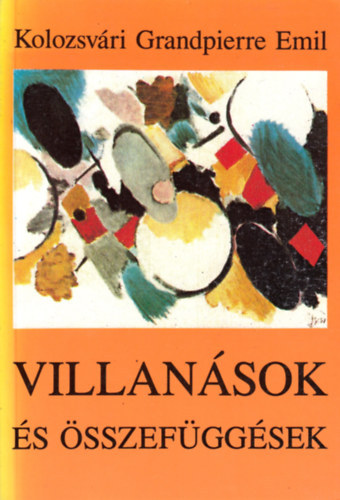 Kolozsvári Grandpierre Emil - Villanások és összefüggések (Az elfoglalt ember könyve)