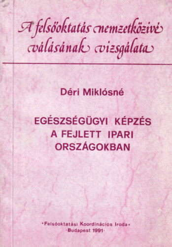 D�ri Mikl�sn� - Eg�szs�g�gyi k�pz�s a fejlett ipari orsz�gokban - A fels�oktat�s nemzetk�ziv� v�l�s�nak vizsg�lata