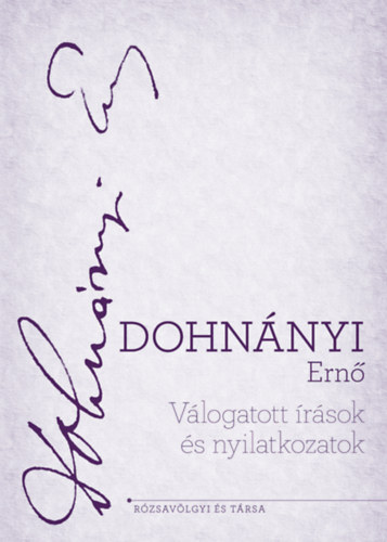 Dohnnyi Ern - Vlogatott rsok s nyilatkozatok