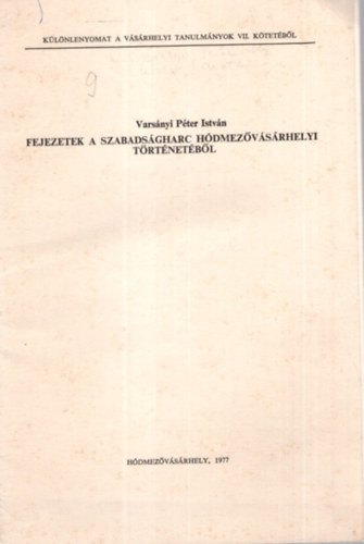 Varsányi Péter István - Fejezetek a szabadságharc hódmezővásárhelyi történetéből - Különlenyomat