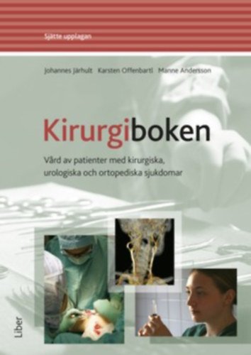 Johannes Jrhult, Karsten Offenbartl, Manne Andersson - Kirurgiboken : vard av patienter med kirurgiska, urologiska och ortopediska sjukdomar