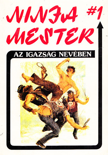 Wade Barker - Ninja mester #1: Az igazsg nevben