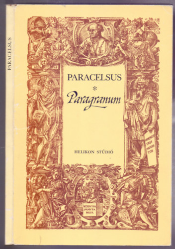 Paracelsus - Paragranum (Az igaz gy�gy�t�s oszlopai)- Helikon St�di� XII.