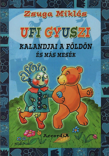 Zsuga Miklós - Ufi Gyuszi kalandjai a Földön és más mesék