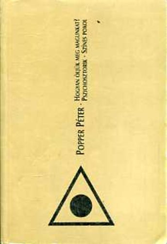 Popper Pter - Hogyan ljk meg magunkat? - Pszichosztorik - Sznes pokol