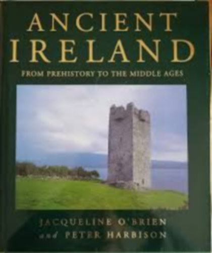Jacqueline O'Brien, Peter Harbison - Ancient Ireland