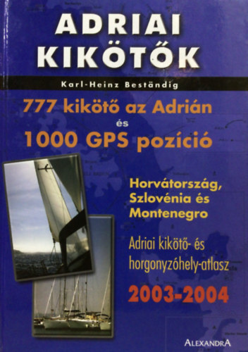 Karl-Heinz Bestandig - Adriai kik�t�k - 777 kik�t� az Adri�n �s 1000 GPS