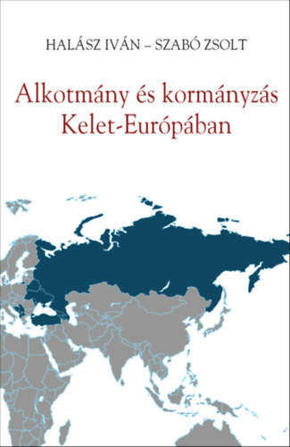 Halsz Ivn, Szab Zsolt - Alkotmny s kormnyzs Kelet-Eurpban