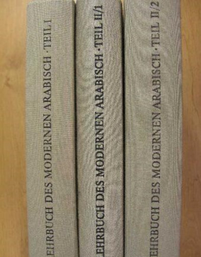 Blohm, Reuschel, Samarraie - Lehrbuch des modernen Arabisch I-II/1-II/2. (3 kötet)