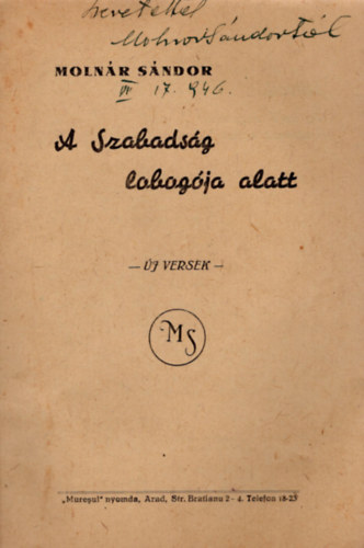 Molnár Sándor - A szabadság lobogója alatt-új versek- dedikált ( Nagyon ritka aradi hazafias kiadvány.)