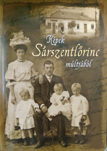 Sz�sz; Horv�th; Nagy; Karl; Csepregi (szerk.) - K�pek S�rszentl�rinc m�ltj�b�l