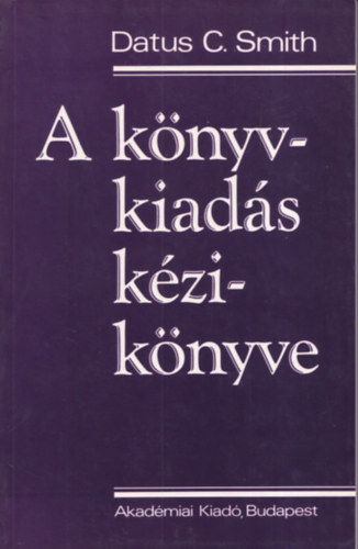 Datus C. Smith - A könyvkiadás kézikönyve
