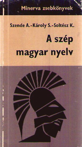 Szende A., Kroly S., Soltsz K. - A szp magyar nyelv