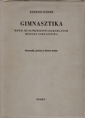 Kerezsi Endre - Gimnasztika -  Rend- s elkszt gyakorlatok modern gimnasztika