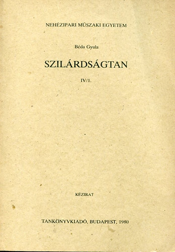 Béda Gyula - Szilárdságtan IV / 1.