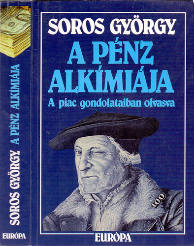 Soros György - A pénz alkímiája (a piac gondolataiban olvasva)