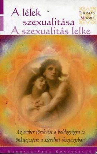 Thomas Moore - A Llek szexualitsa - A szexualits lelke
