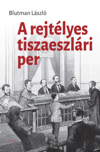 Blutman Lszl - A rejtlyes tiszaeszlri per
