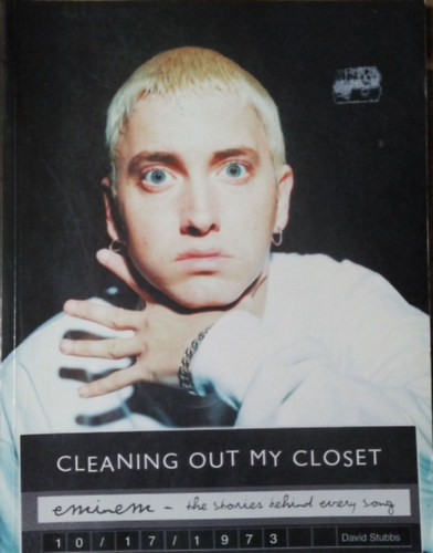 David Stubbs - Cleaning Out My Closet - Eminem - The Stories Behind Every Song